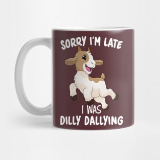 Sorry I'm Late I Was Dilly Dallying Mug